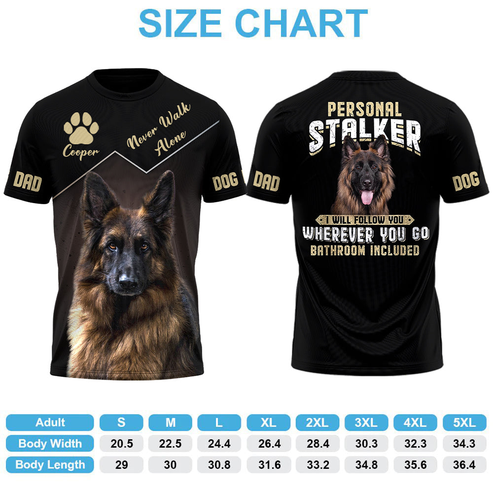 Personal Stalker I Will Follow You Wherever You Go Funny Shirt Custom Photo Dog Gift For Dog Lover T1807