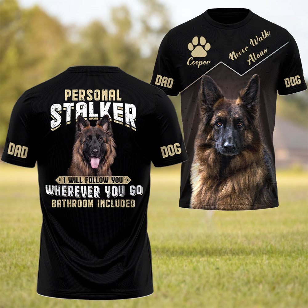 Personal Stalker I Will Follow You Wherever You Go Funny Shirt Custom Photo Dog Gift For Dog Lover T1807