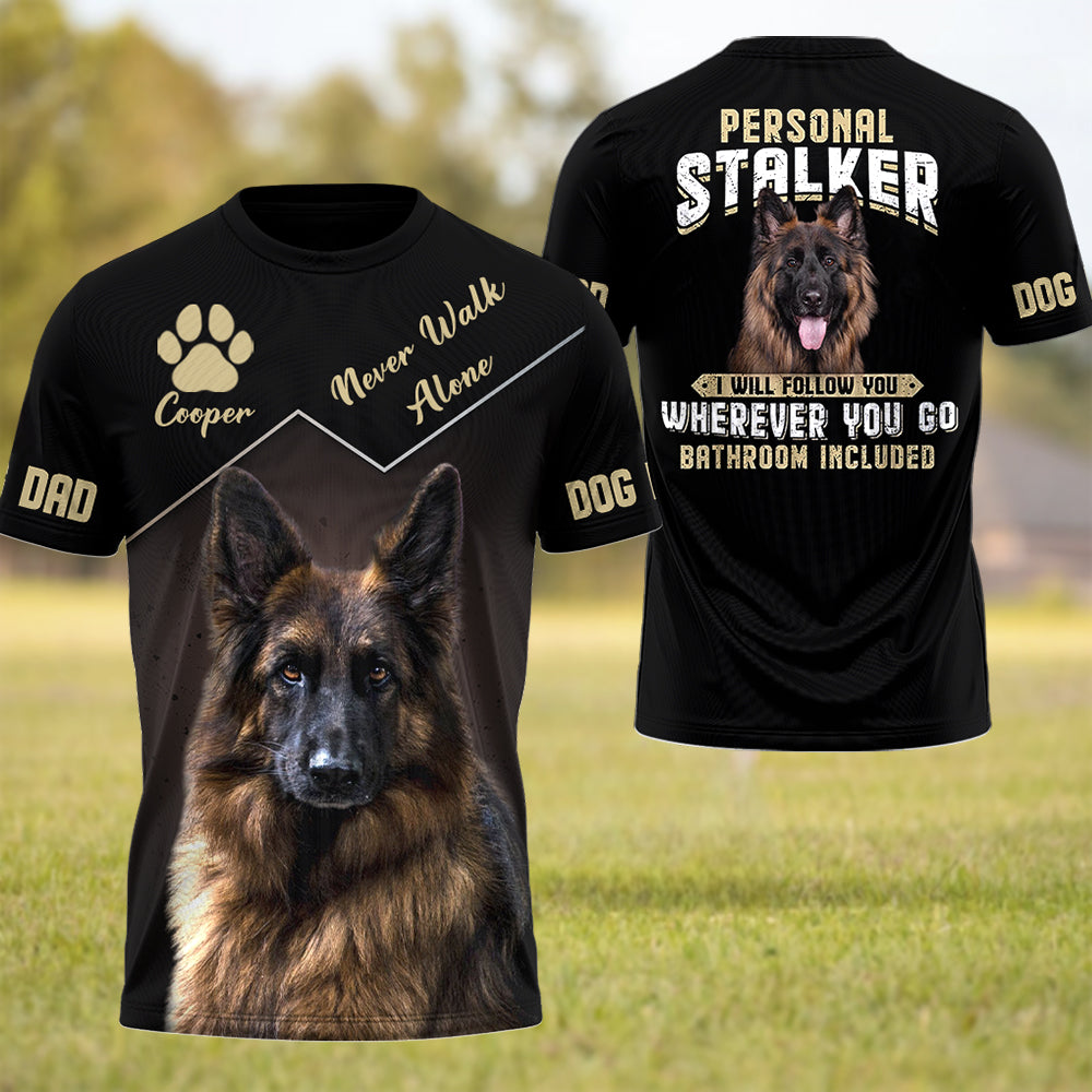 Personal Stalker I Will Follow You Wherever You Go Funny Shirt Custom Photo Dog Gift For Dog Lover T1807