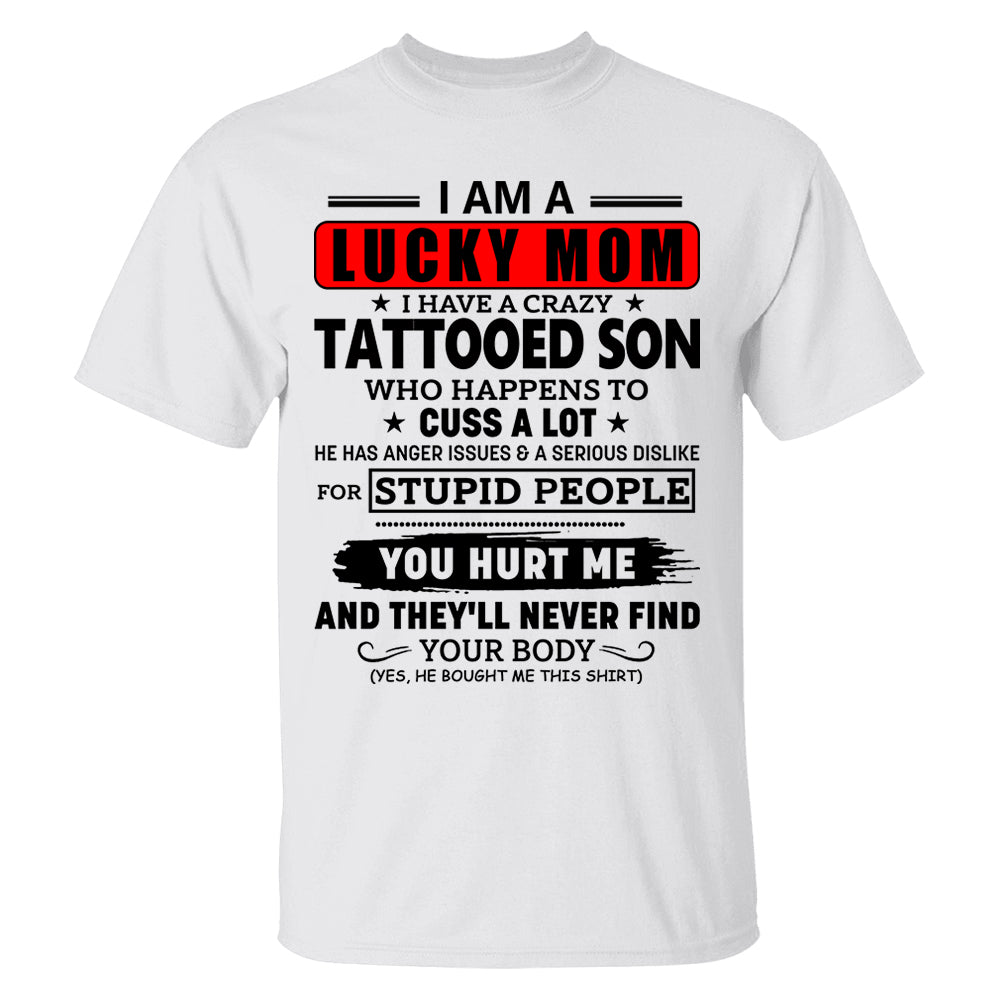 I Am A Lucky Mom I Have A Crazy Tattooed Son Shirt Perfect Gift For Mom From Son