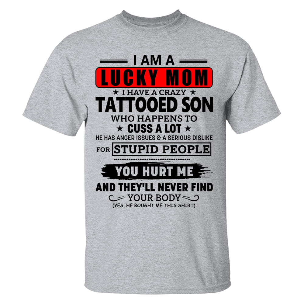 I Am A Lucky Mom I Have A Crazy Tattooed Son Shirt Perfect Gift For Mom From Son