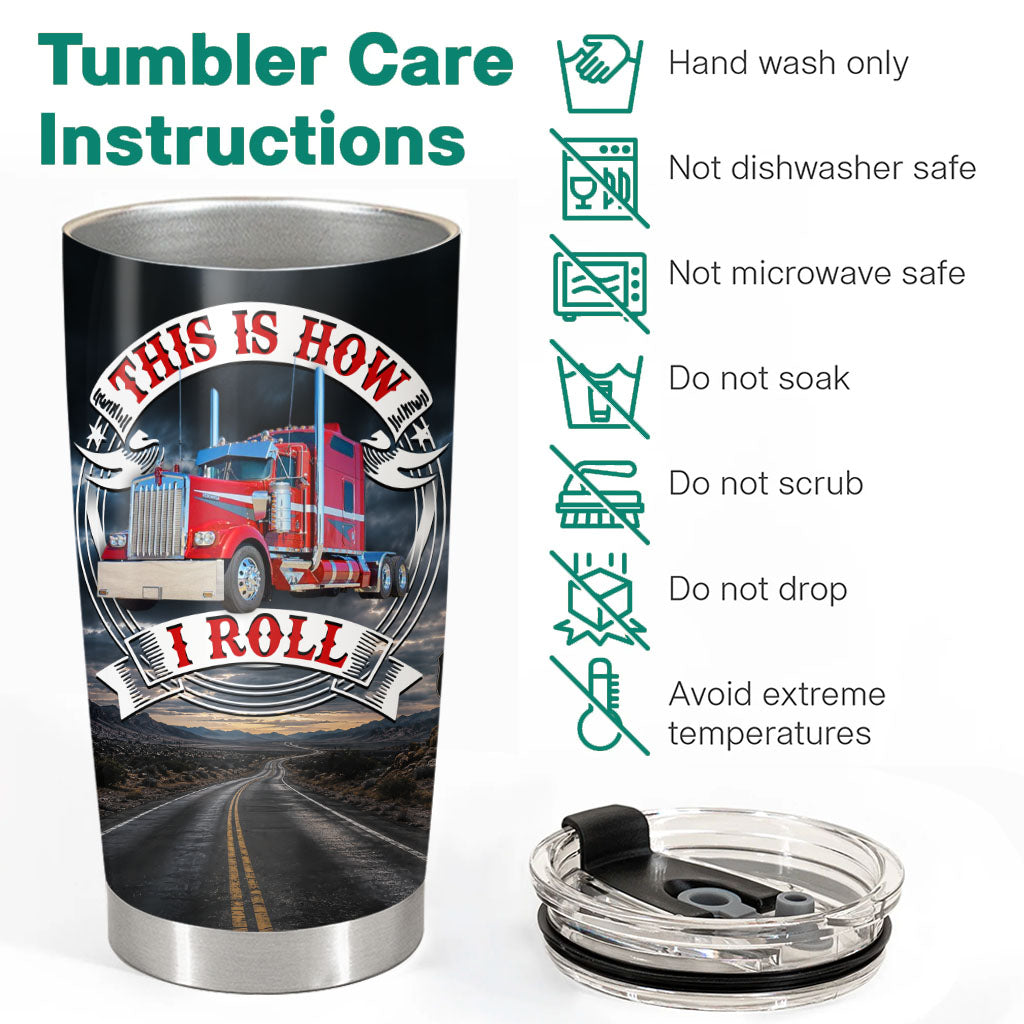 This Is How I Roll - Custom Photo Truck Tumbler - Gift for Truckers Vrs2 A2110 Pt99