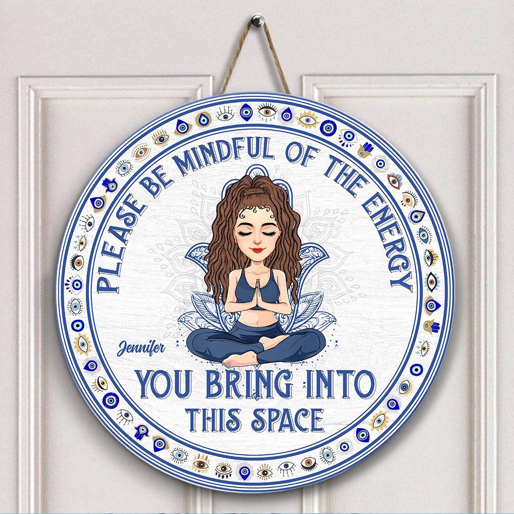 Please Be Mindful Of The Energy You Bring Into This Place - Custom Door Hanger For Yoga Lovers, Yogis, Yoginis NA04 Nh00