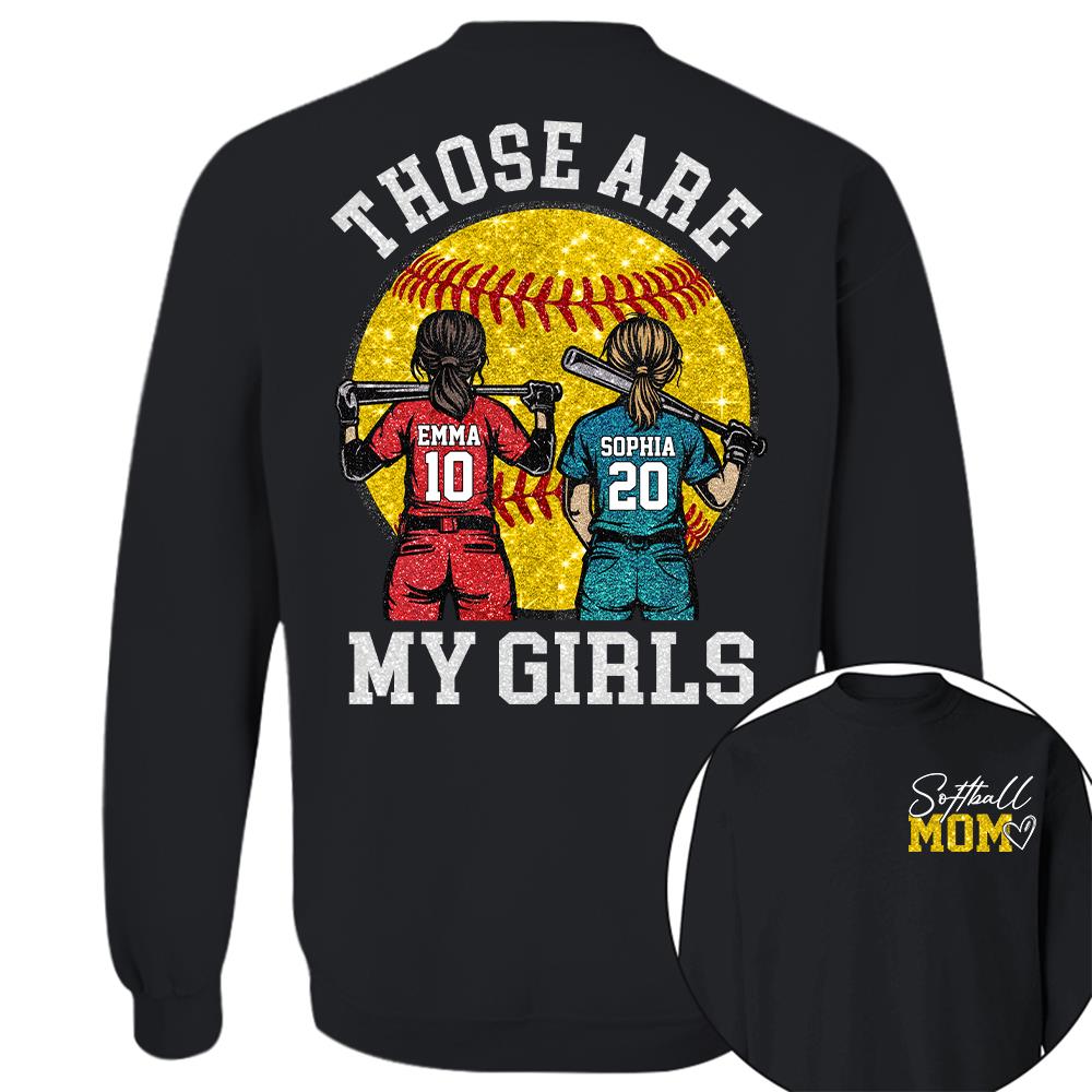 Personalized Softball Mom Shirt Those Are My Girls Sweatshirt Gift For Softball Mom Grandma Sport Family T1807 Hv01