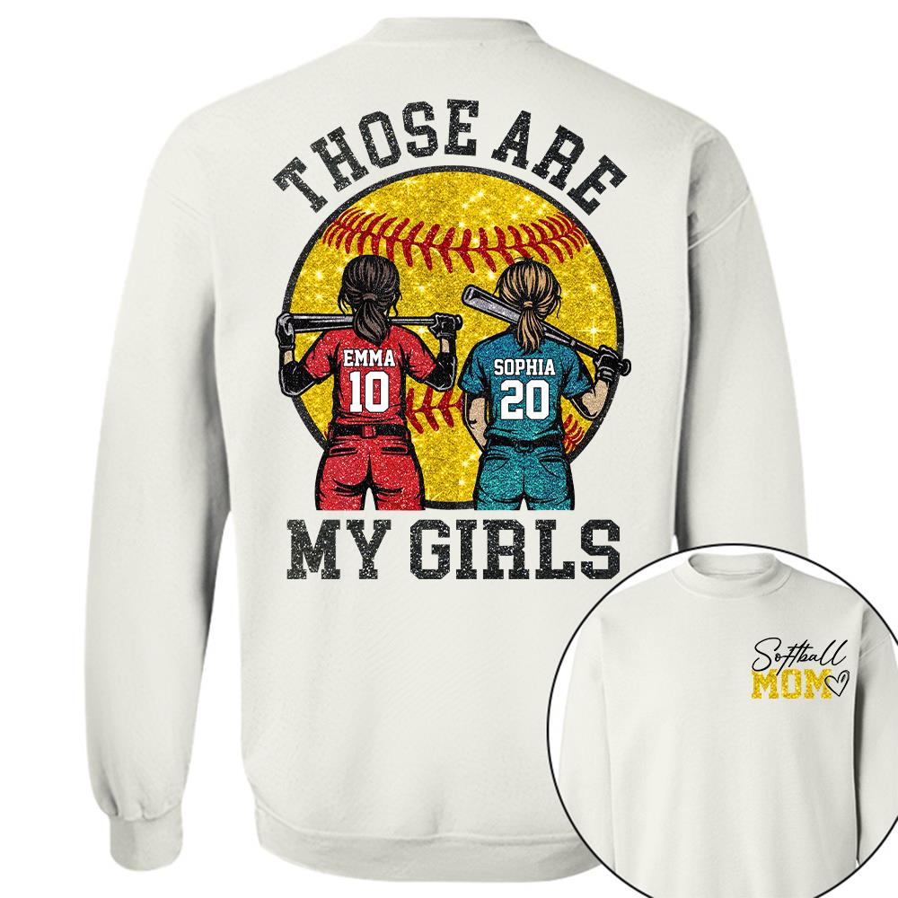 Personalized Softball Mom Shirt Those Are My Girls Sweatshirt Gift For Softball Mom Grandma Sport Family T1807 Hv01
