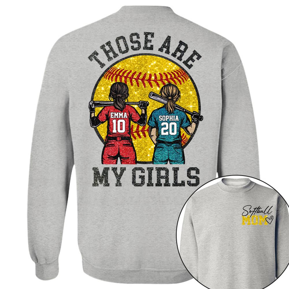 Personalized Softball Mom Shirt Those Are My Girls Sweatshirt Gift For Softball Mom Grandma Sport Family T1807 Hv01
