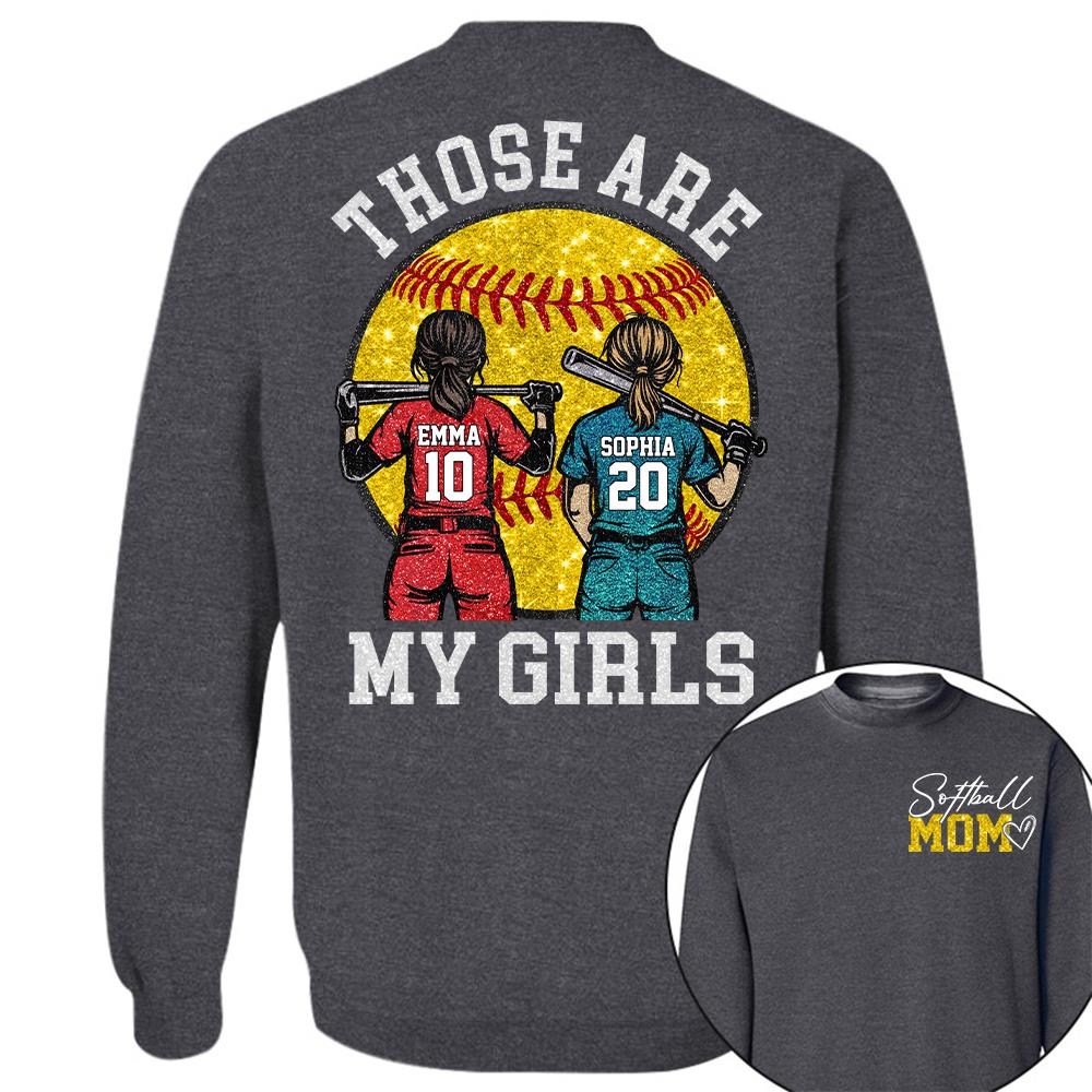 Personalized Softball Mom Shirt Those Are My Girls Sweatshirt Gift For Softball Mom Grandma Sport Family T1807 Hv01