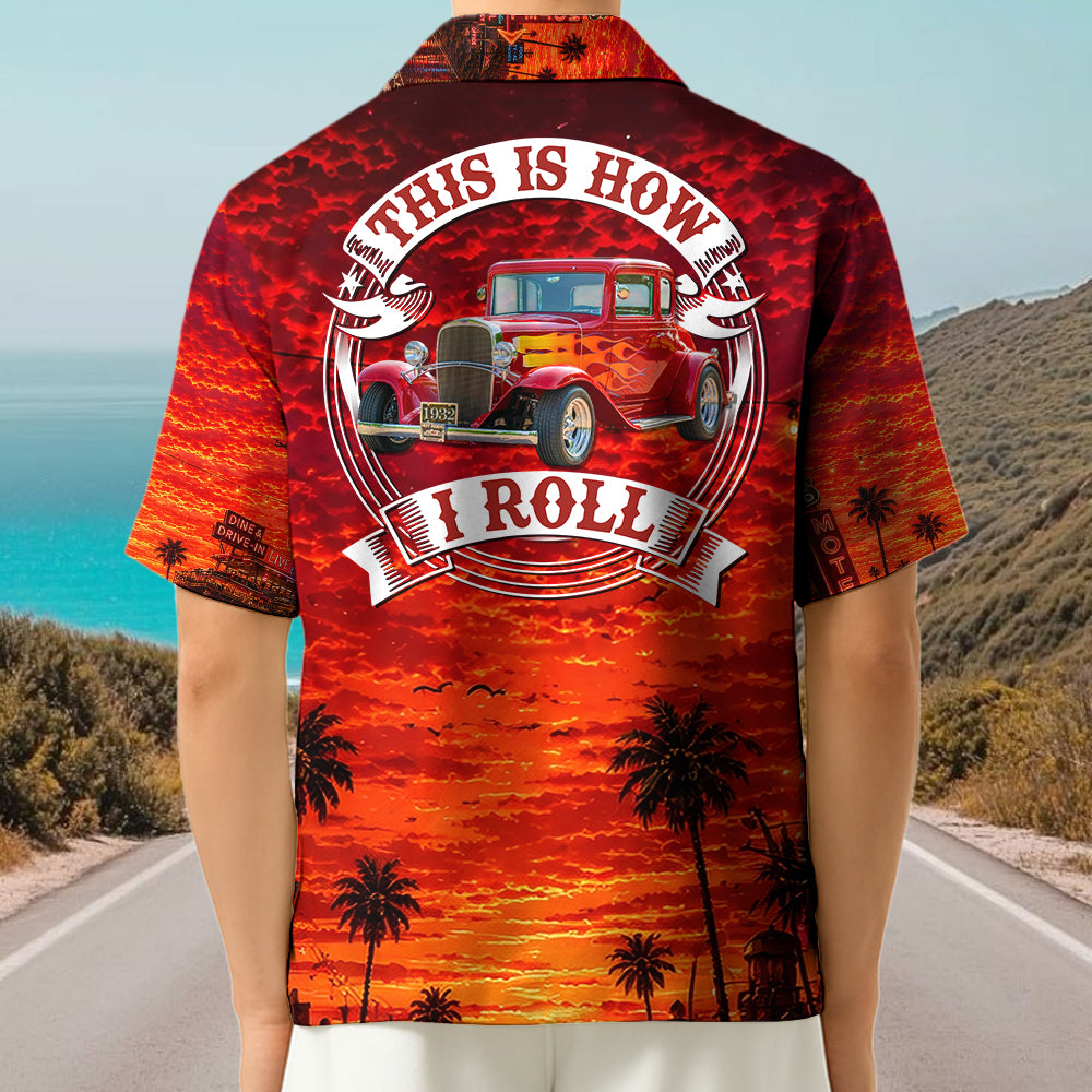 This Is How I Roll - Custom Classic Car Photo Hawaiian Shirt - Gifts For Dad, Grandpa, Family, Yourself A2110 Li29