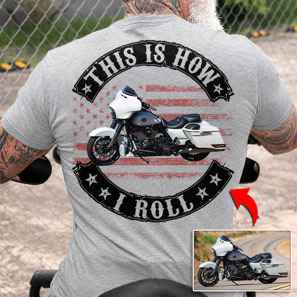 Personalized Upload Vehicle Photo This Is How I Roll For Biker