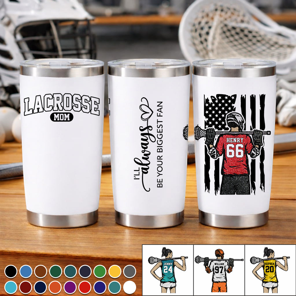 Lacrosse Mom - I'll Always Be Your Biggest Fan Personalized Tumbler For Lacrosse Family NA02 VH01