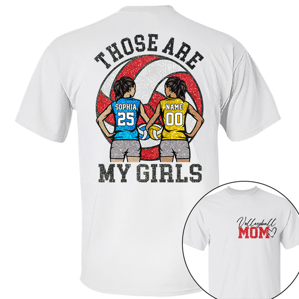 Personalized Volleyball Mom Shirt Those Are My Girls Shirt Gift For Sport Family Sport Lovers  T1807 T24