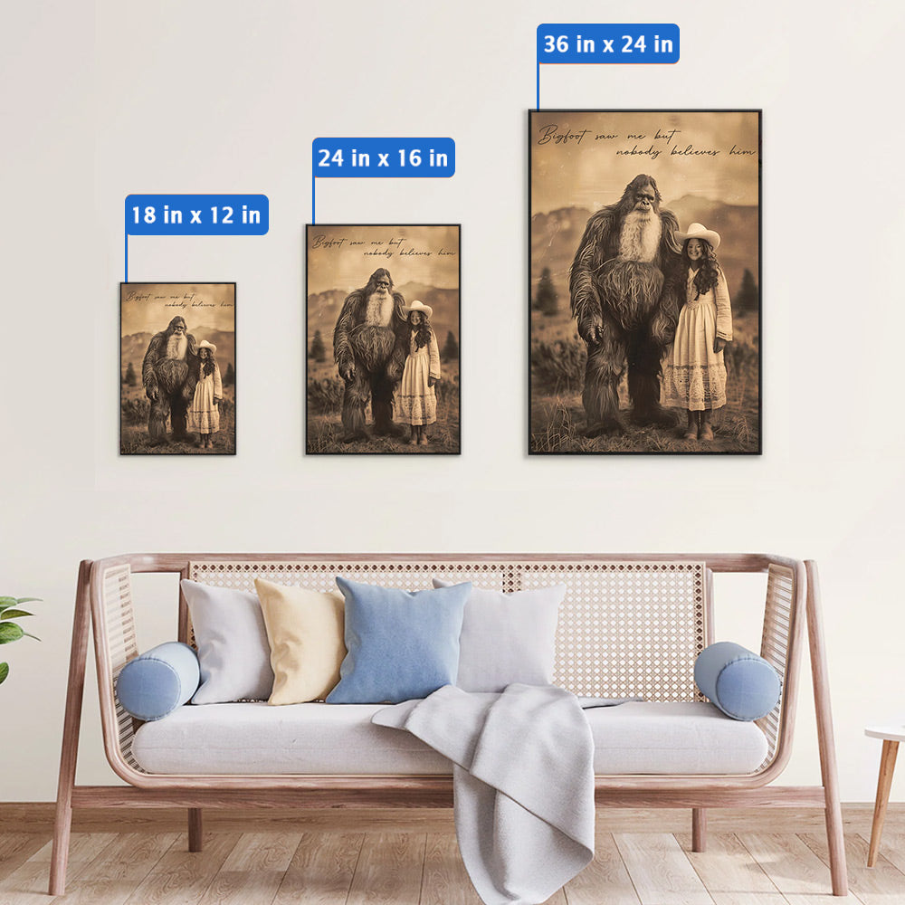 Bigfoot Print Mystery Wall Art 19th Century, Bigfoot Saw Me But Nobody Believes Him - Personalized Poster Canvas Do98