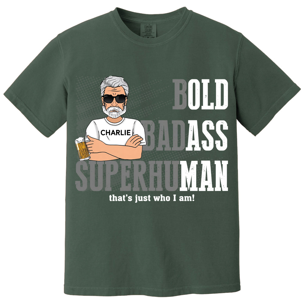 Funny Man Saying Gag Bold Badass Superhuman Old Man - Personalized Shirt - Funny Father's Day Gift For Husband, Dad, Grandpa VH01