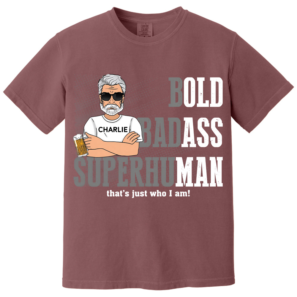 Funny Man Saying Gag Bold Badass Superhuman Old Man - Personalized Shirt - Funny Father's Day Gift For Husband, Dad, Grandpa VH01