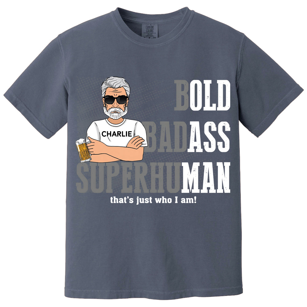 Funny Man Saying Gag Bold Badass Superhuman Old Man - Personalized Shirt - Funny Father's Day Gift For Husband, Dad, Grandpa VH01