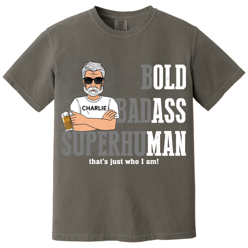 Funny Man Saying Gag Bold Badass Superhuman Old Man - Personalized Shirt - Funny Father's Day Gift For Husband, Dad, Grandpa VH01