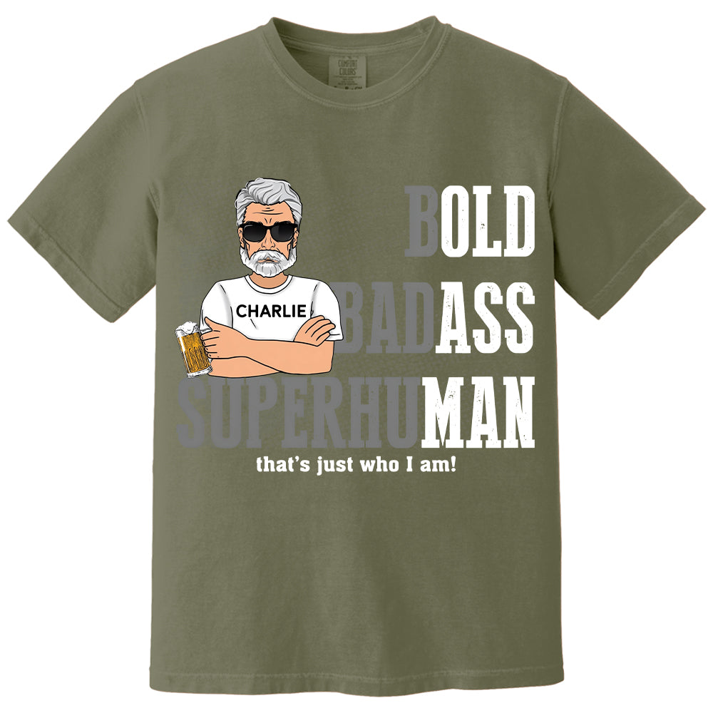 Funny Man Saying Gag Bold Badass Superhuman Old Man - Personalized Shirt - Funny Father's Day Gift For Husband, Dad, Grandpa VH01
