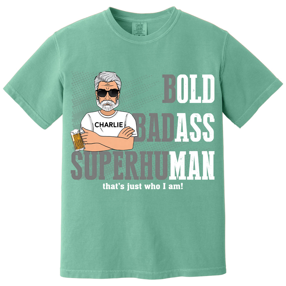 Funny Man Saying Gag Bold Badass Superhuman Old Man - Personalized Shirt - Funny Father's Day Gift For Husband, Dad, Grandpa VH01