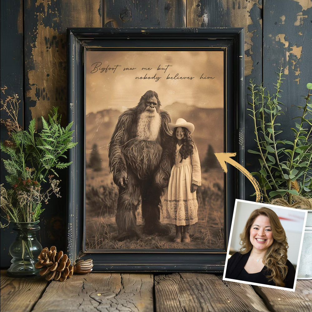 Bigfoot Print Mystery Wall Art 19th Century, Bigfoot Saw Me But Nobody Believes Him - Personalized Poster Canvas Do98