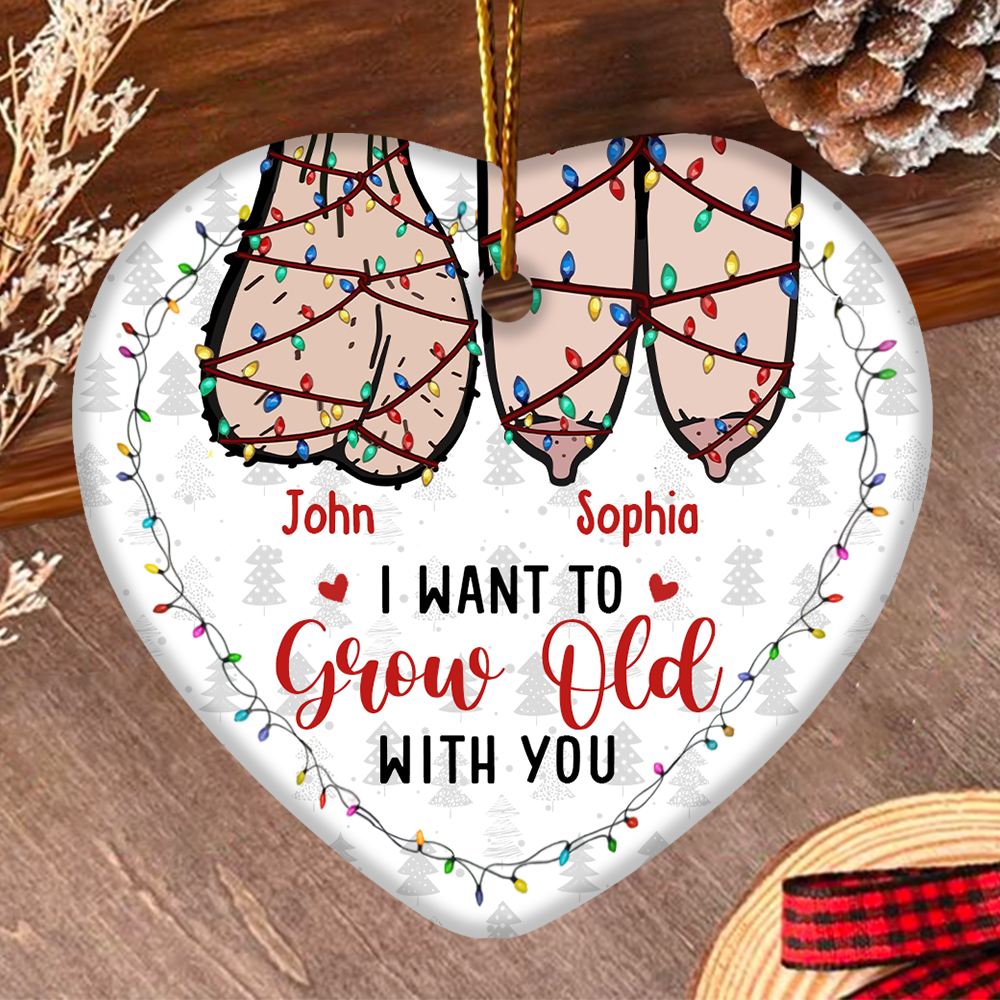 I Want To Grow Old With You Personalized Ceramic Ornament For Couple T0807