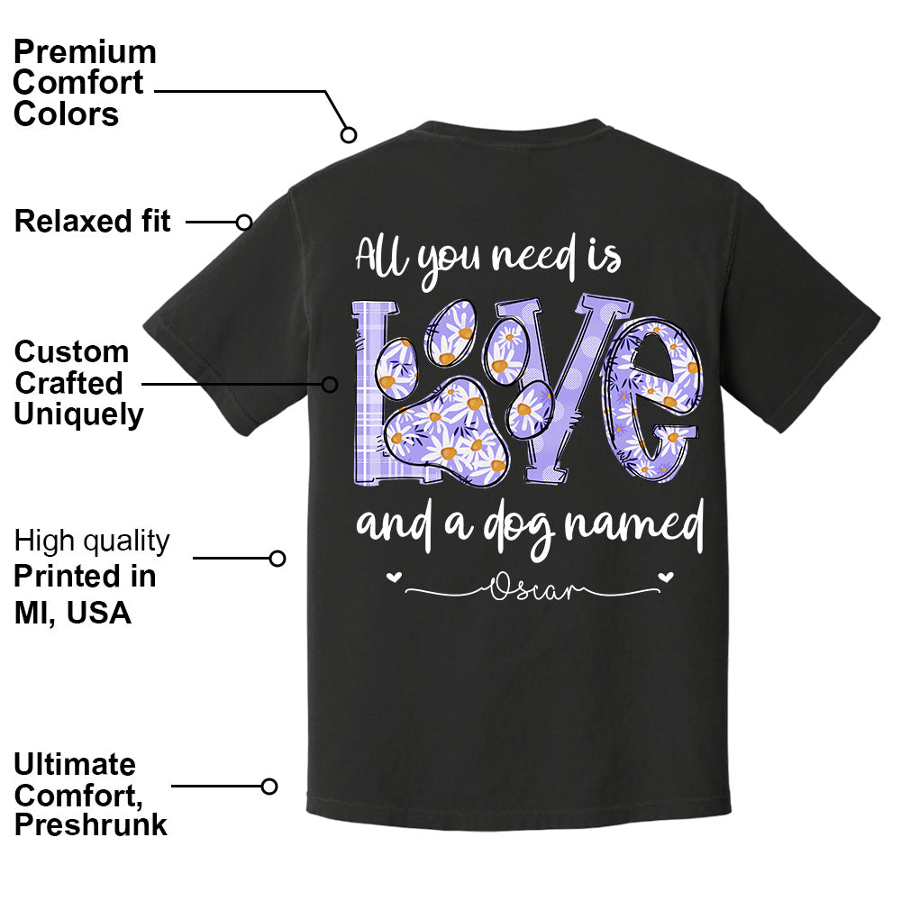 All I Need Is Love And Dogs - Personalized Shirt For Dog Mom - Custom Name For Your Cute Pet NA04 Li29