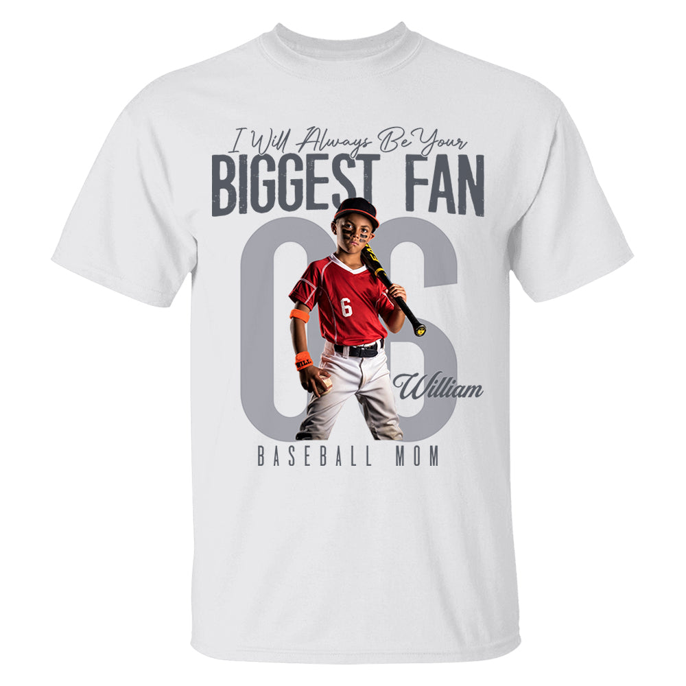 I'll Always Be Your Biggest Fan  - Custom Photo Baseball Shirt - Baseball Mom, Dad, Family Shirt T1807