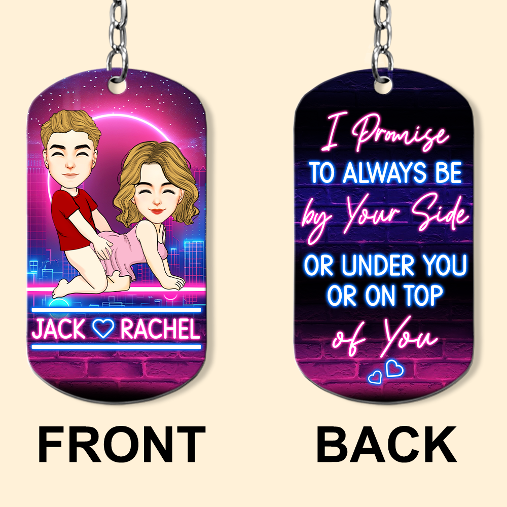 Promise to Always Be by Your Side or Under You or On Top - Personalized Keychain Anniversary Gift For Couples Tu20