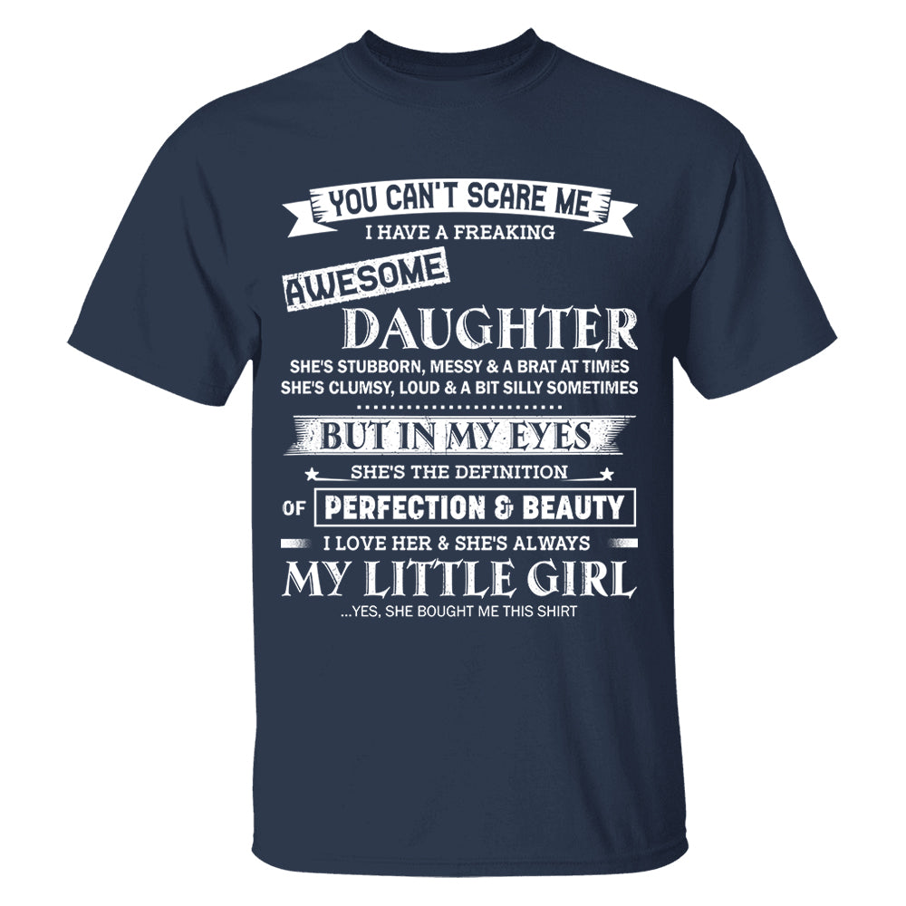 You Can't Scare Me I Have A Freaking Awesome Daughter Shirt Shirt Perfect Gift For Dad Mom