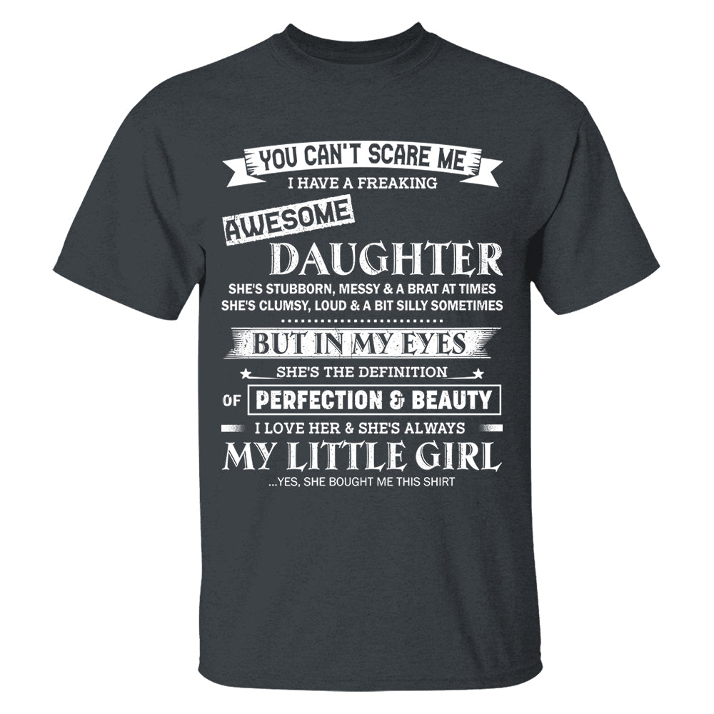 You Can't Scare Me I Have A Freaking Awesome Daughter Shirt Shirt Perfect Gift For Dad Mom
