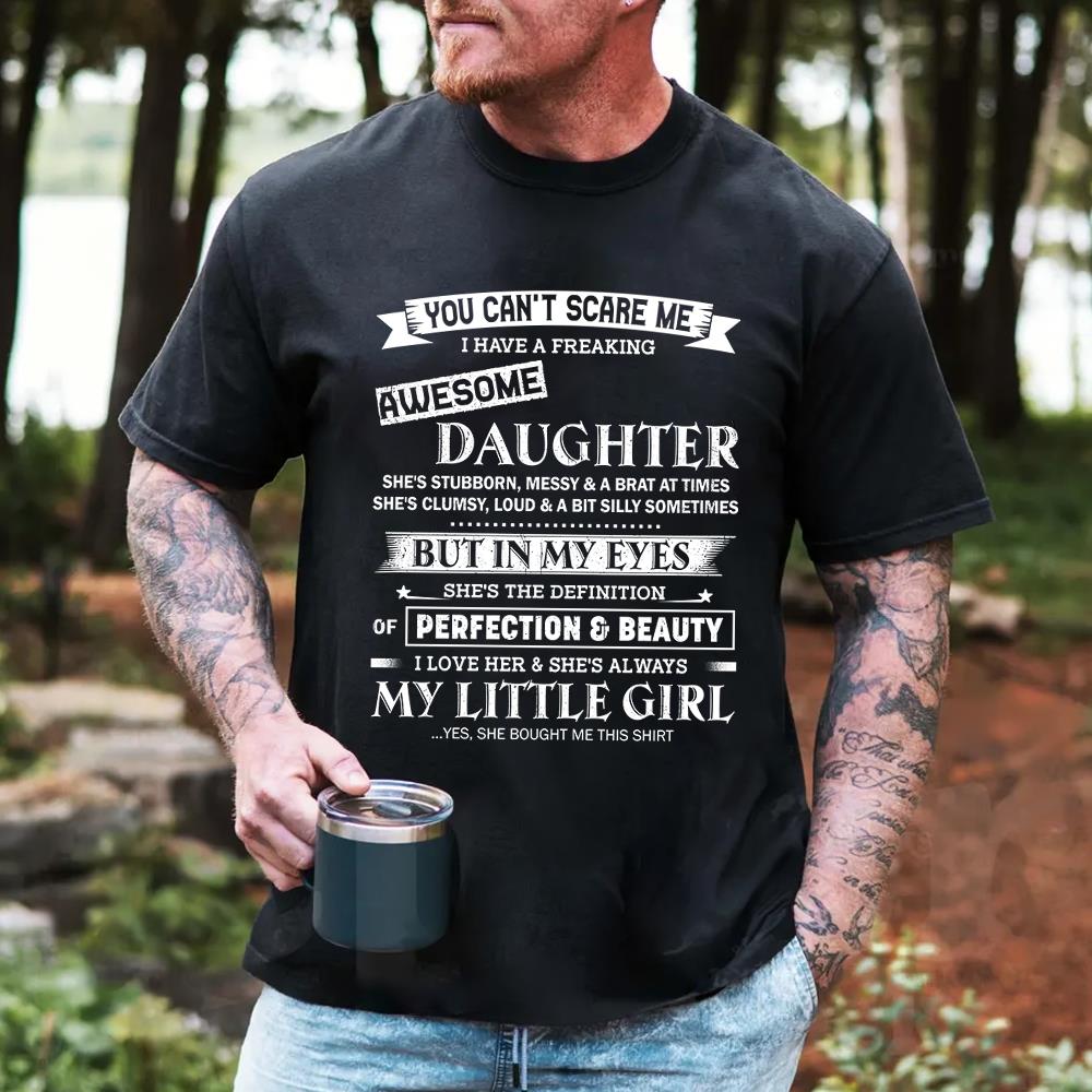 You Can't Scare Me I Have A Freaking Awesome Daughter Shirt Shirt Perfect Gift For Dad Mom