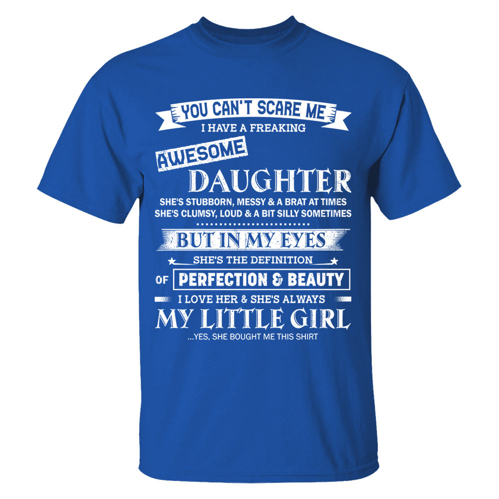 You Can't Scare Me I Have A Freaking Awesome Daughter Shirt Shirt Perfect Gift For Dad Mom