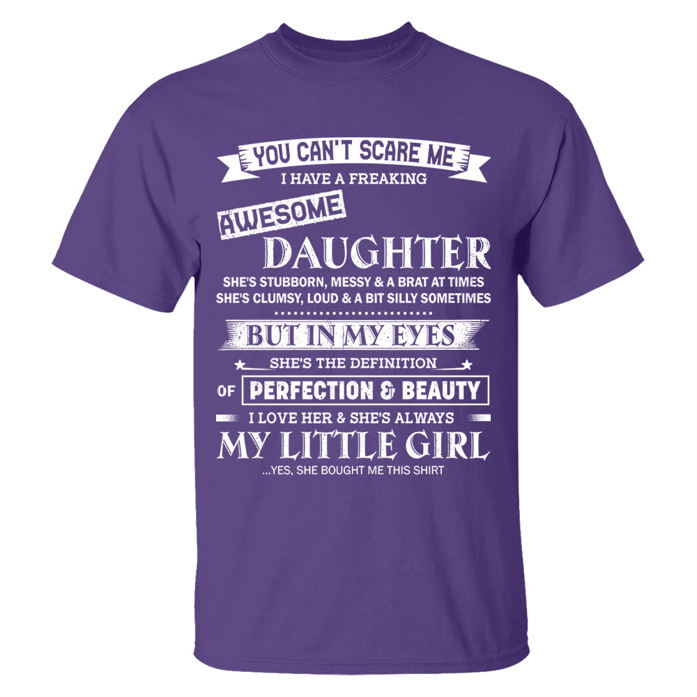 You Can't Scare Me I Have A Freaking Awesome Daughter Shirt Shirt Perfect Gift For Dad Mom