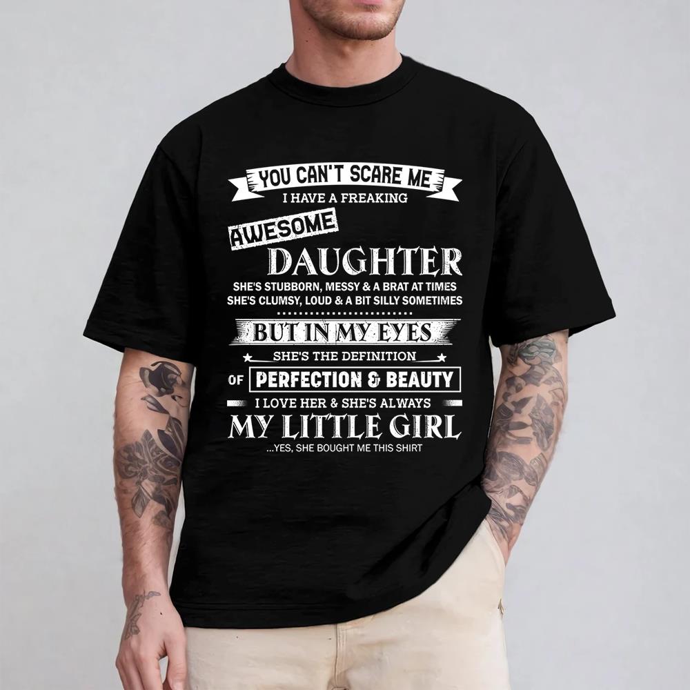 You Can't Scare Me I Have A Freaking Awesome Daughter Shirt Shirt Perfect Gift For Dad Mom