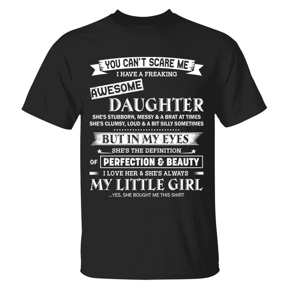 You Can't Scare Me I Have A Freaking Awesome Daughter Shirt Shirt Perfect Gift For Dad Mom