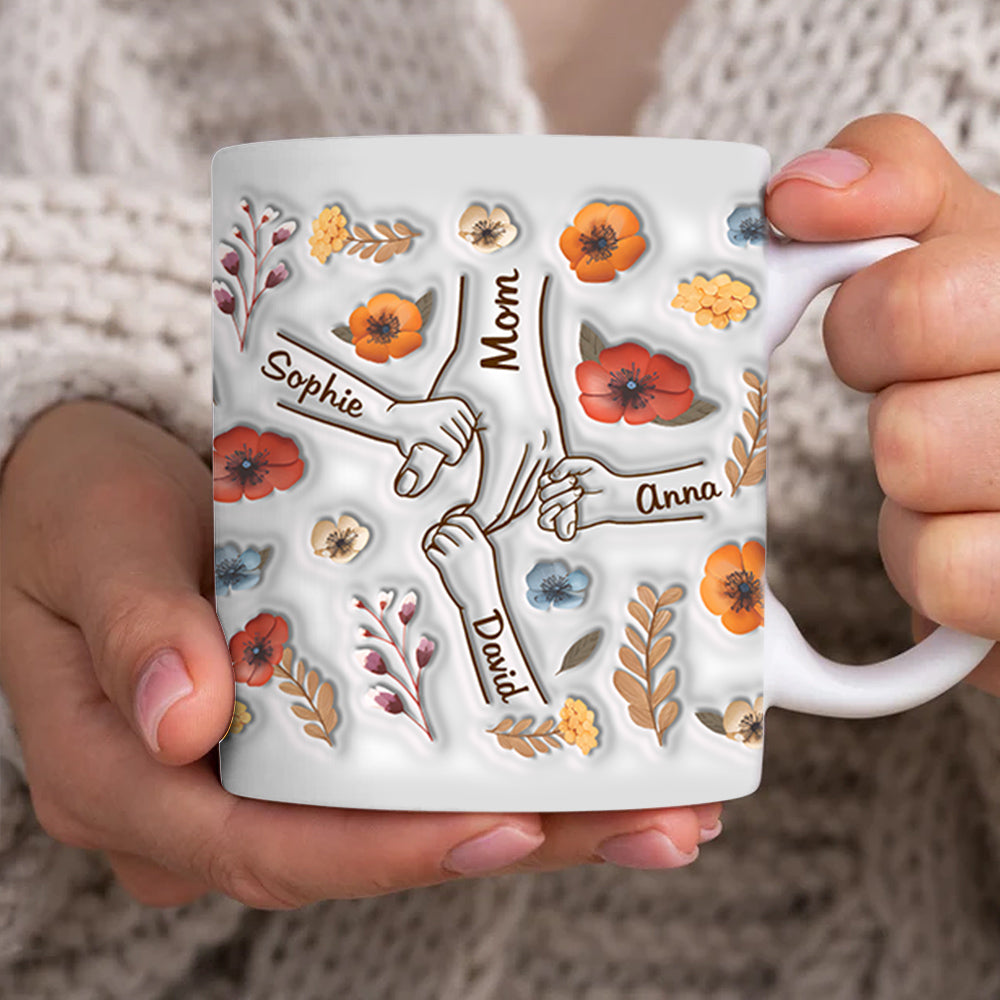You Hold Our Hands, Also Our Hearts - Family Personalized Custom 3D Inflated Effect Printed Mug - Gift For Mom