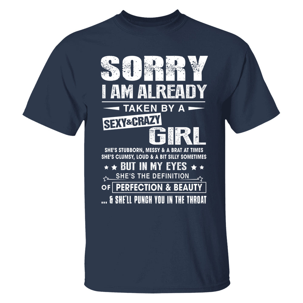 Sorry I Am Already Taken By A Sexy & Crazy Girl Shirt Perfect Gift For Husband & Boyfriend