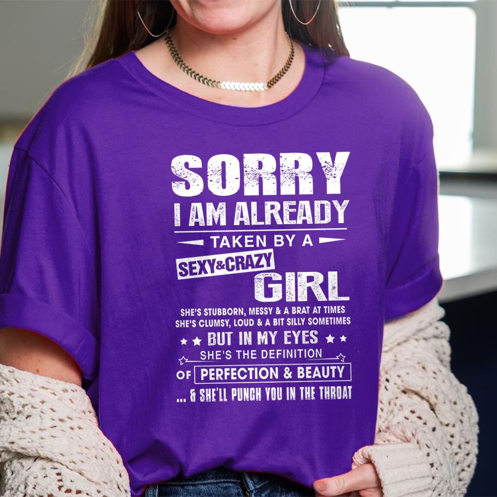 Sorry I Am Already Taken By A Sexy & Crazy Girl Shirt Perfect Gift For Husband & Boyfriend