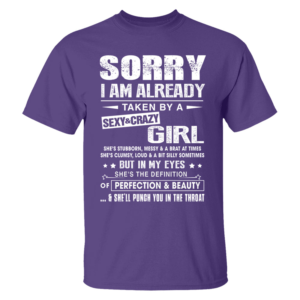 Sorry I Am Already Taken By A Sexy & Crazy Girl Shirt Perfect Gift For Husband & Boyfriend