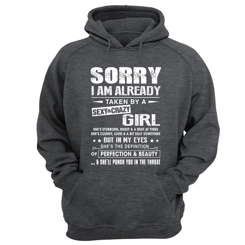 Sorry I Am Already Taken By A Sexy & Crazy Girl Shirt Perfect Gift For Husband & Boyfriend