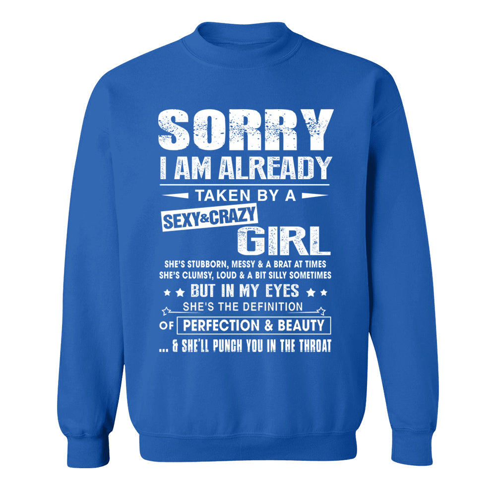 Sorry I Am Already Taken By A Sexy & Crazy Girl Shirt Perfect Gift For Husband & Boyfriend