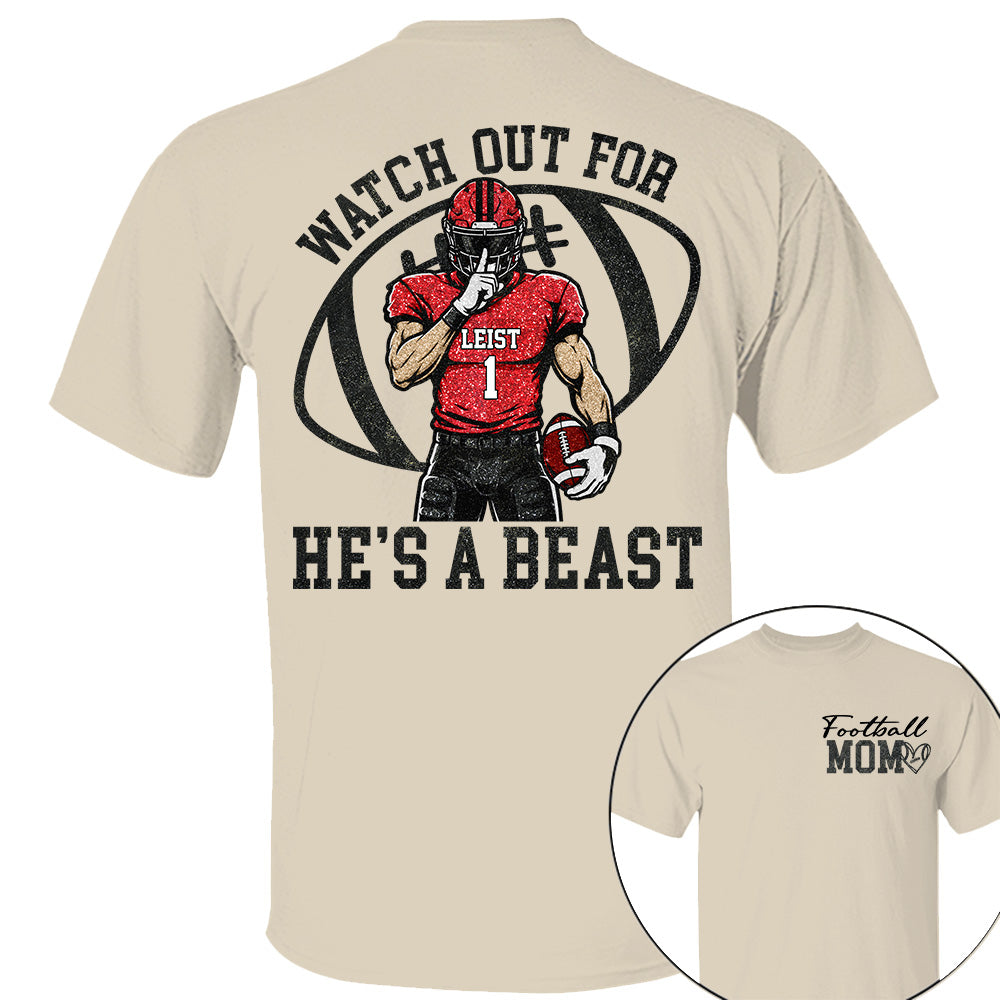 Watch Out for He’s a Beast ,Custom Team Name & Player Number Tee, Football Mom Game Day Gift Na02 VH01