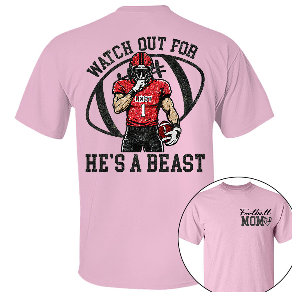 Watch Out for He’s a Beast ,Custom Team Name & Player Number Tee, Football Mom Game Day Gift Na02 VH01