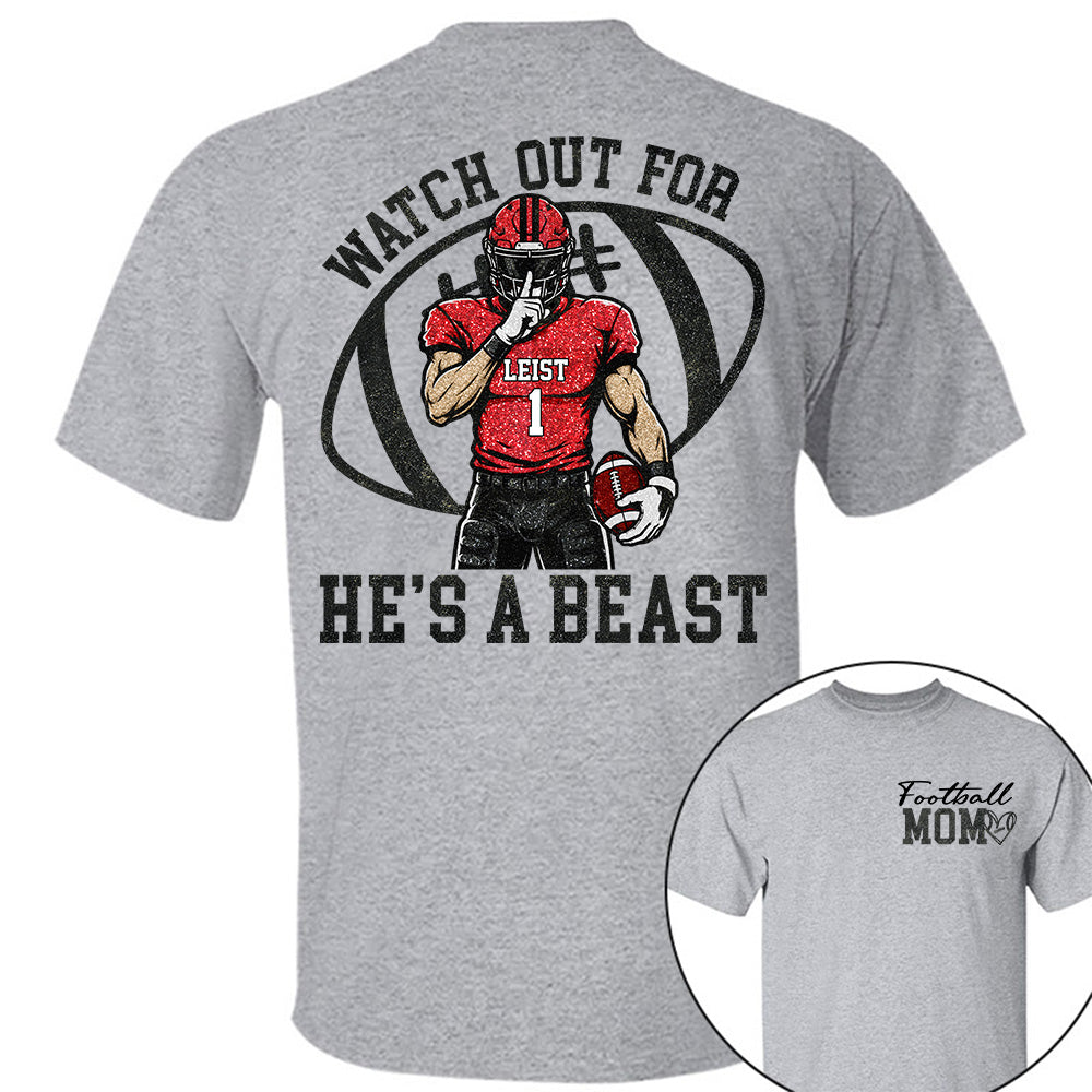 Watch Out for He’s a Beast ,Custom Team Name & Player Number Tee, Football Mom Game Day Gift Na02 VH01