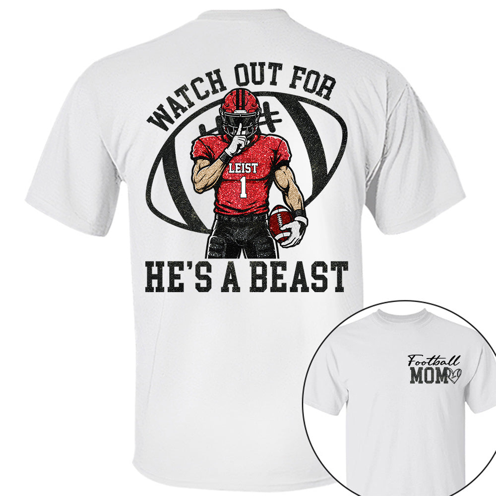 Watch Out for He’s a Beast ,Custom Team Name & Player Number Tee, Football Mom Game Day Gift Na02 VH01