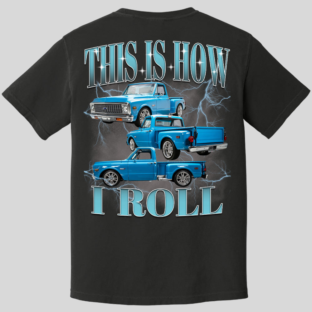 This Is How I Roll - Custom Pickup Truck Photo Shirts - Gift For Car Lovers A2110 Pt99