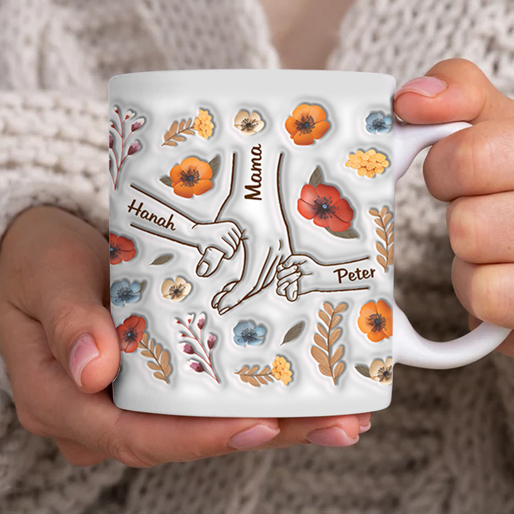 You Hold Our Hands, Also Our Hearts - Family Personalized Custom 3D Inflated Effect Printed Mug - Gift For Mama