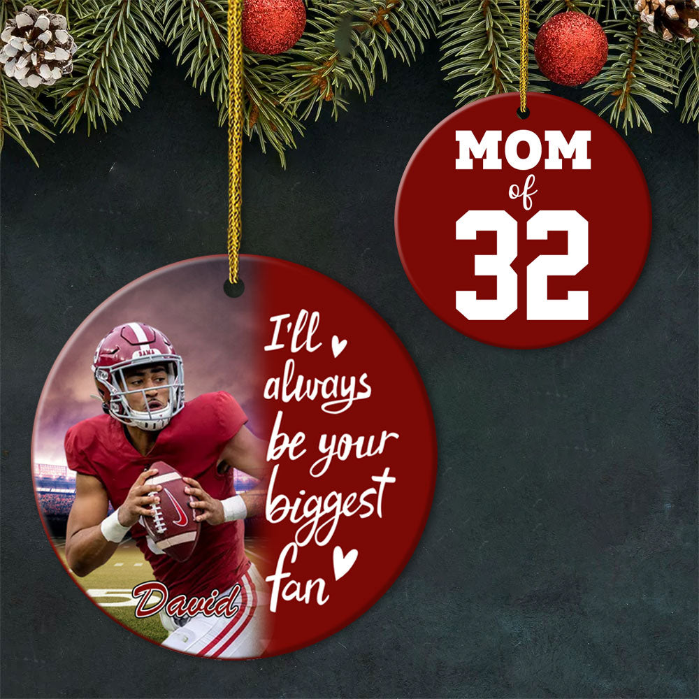 I'll Always Be Your Biggest Fan, Custom Photo Football Ornament, Gift For Football Family T1807 Pt99