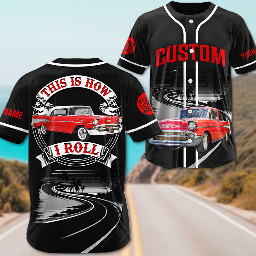 This Is How I Roll - Custom Photo Classic Car Baseball Jersey A2110 Vrs 2 Pt99