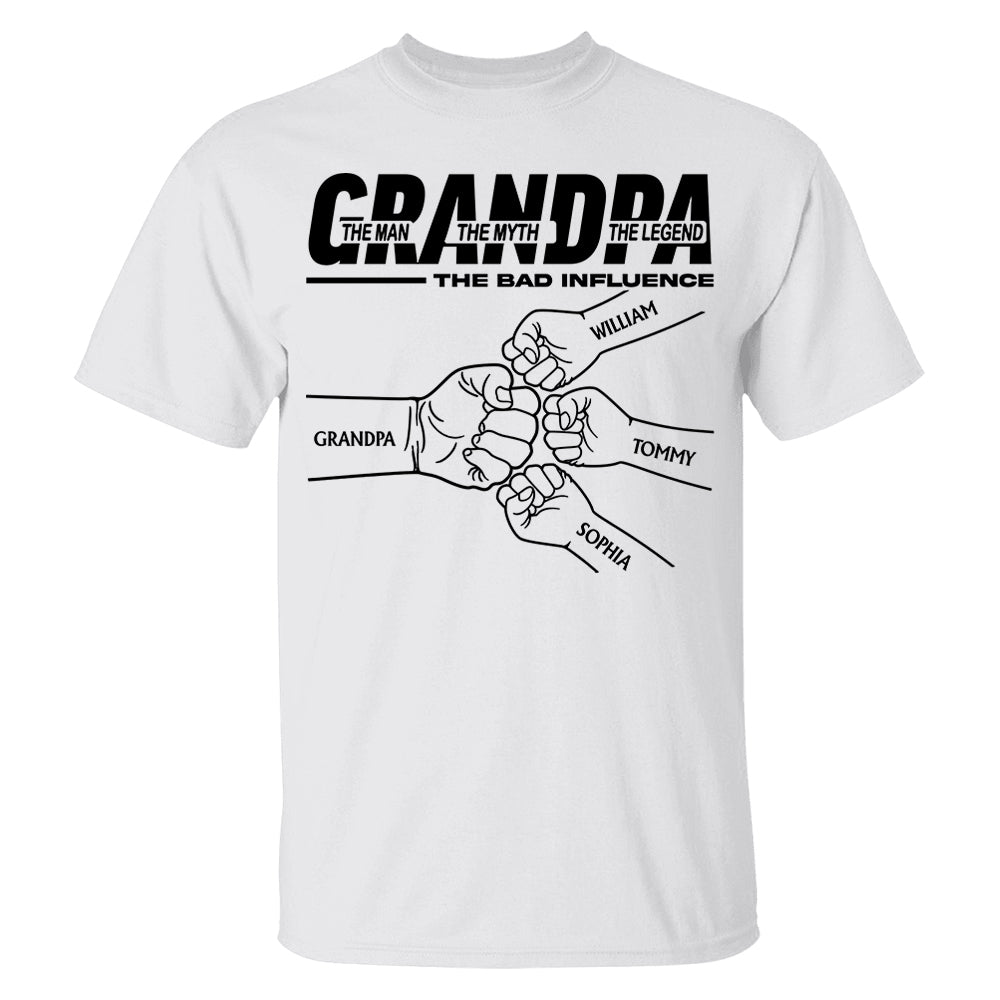 Grandpa The Man The Myth The Legend The Bad Influence - Personalized Shirt For Grandpa Pt99