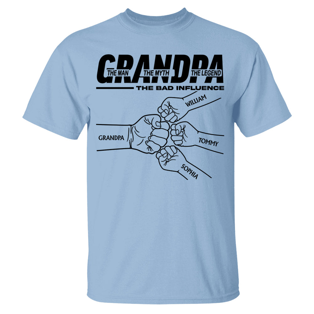 Grandpa The Man The Myth The Legend The Bad Influence - Personalized Shirt For Grandpa Pt99